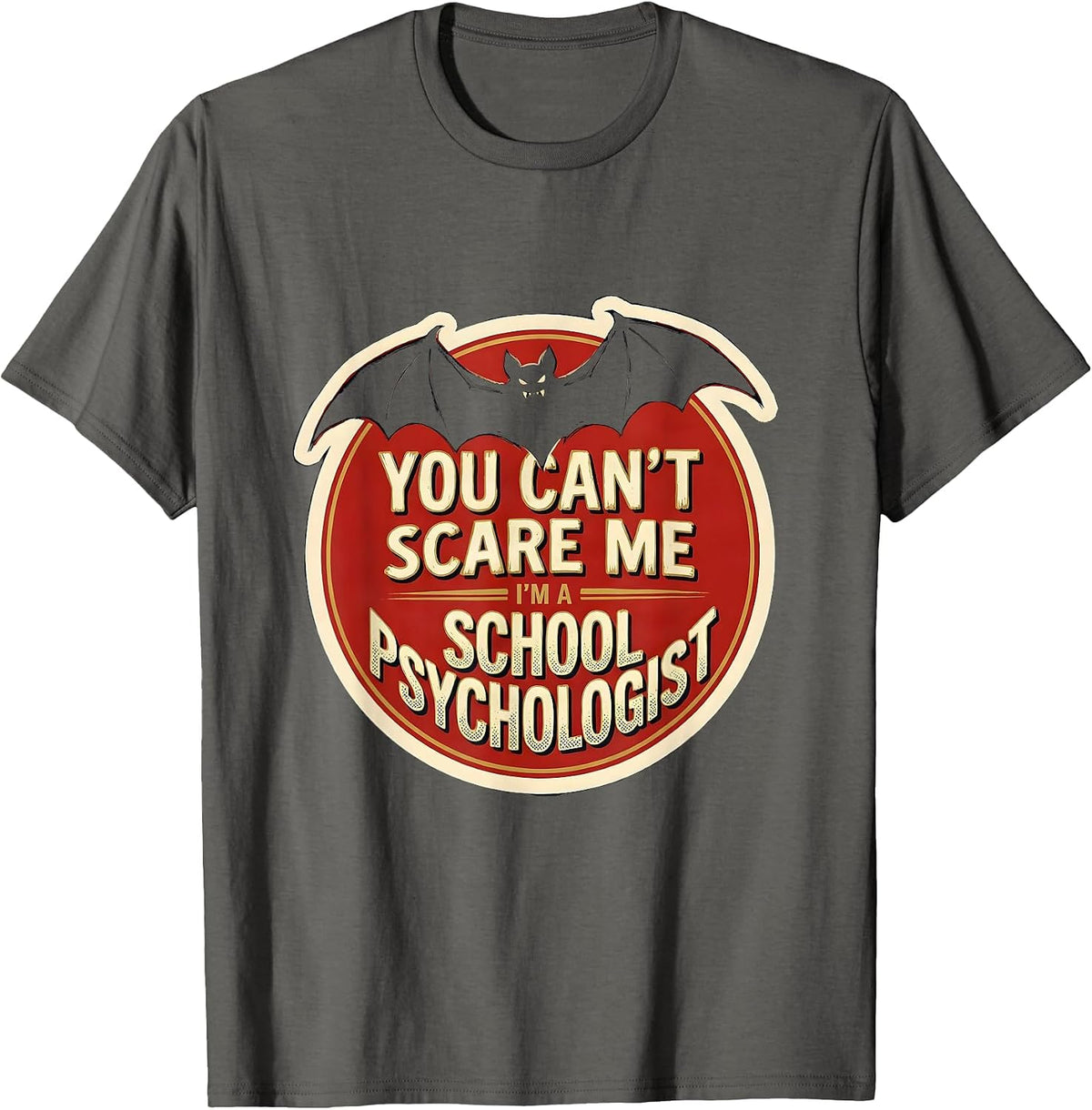 You Can't Scare Me I'm A School Psychologist Funny T-Shirt - Asphalt Grey
