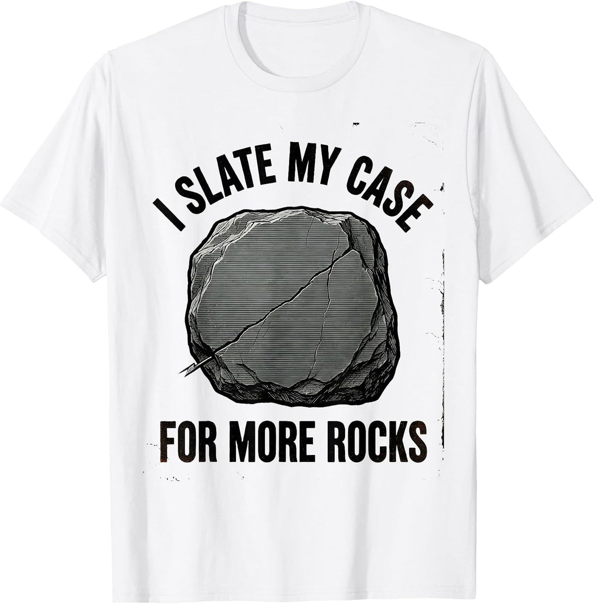 Men's I Slate My Case For More Rocks Funny Rock Collector T-Shirt - White