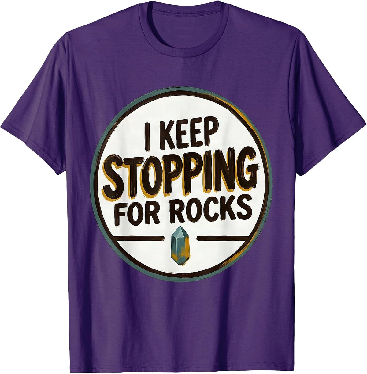 Men's I Keep Stopping For Rocks Funny Rock Collector Geology Humor T-Shirt - Purple
