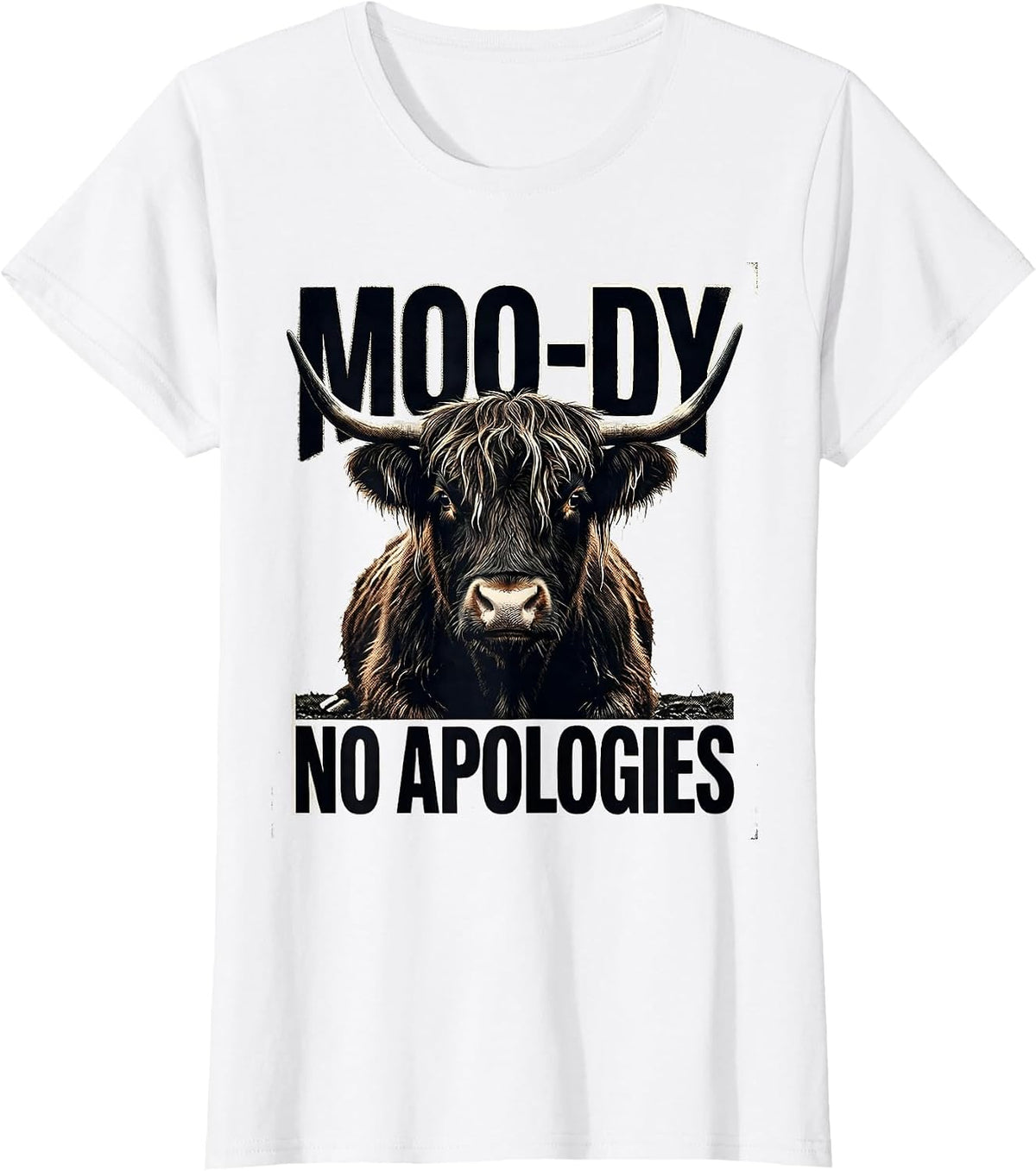 Moo-Dy No Apologies Funny Highland Cow Farm Animal Humor T-Shirt - White