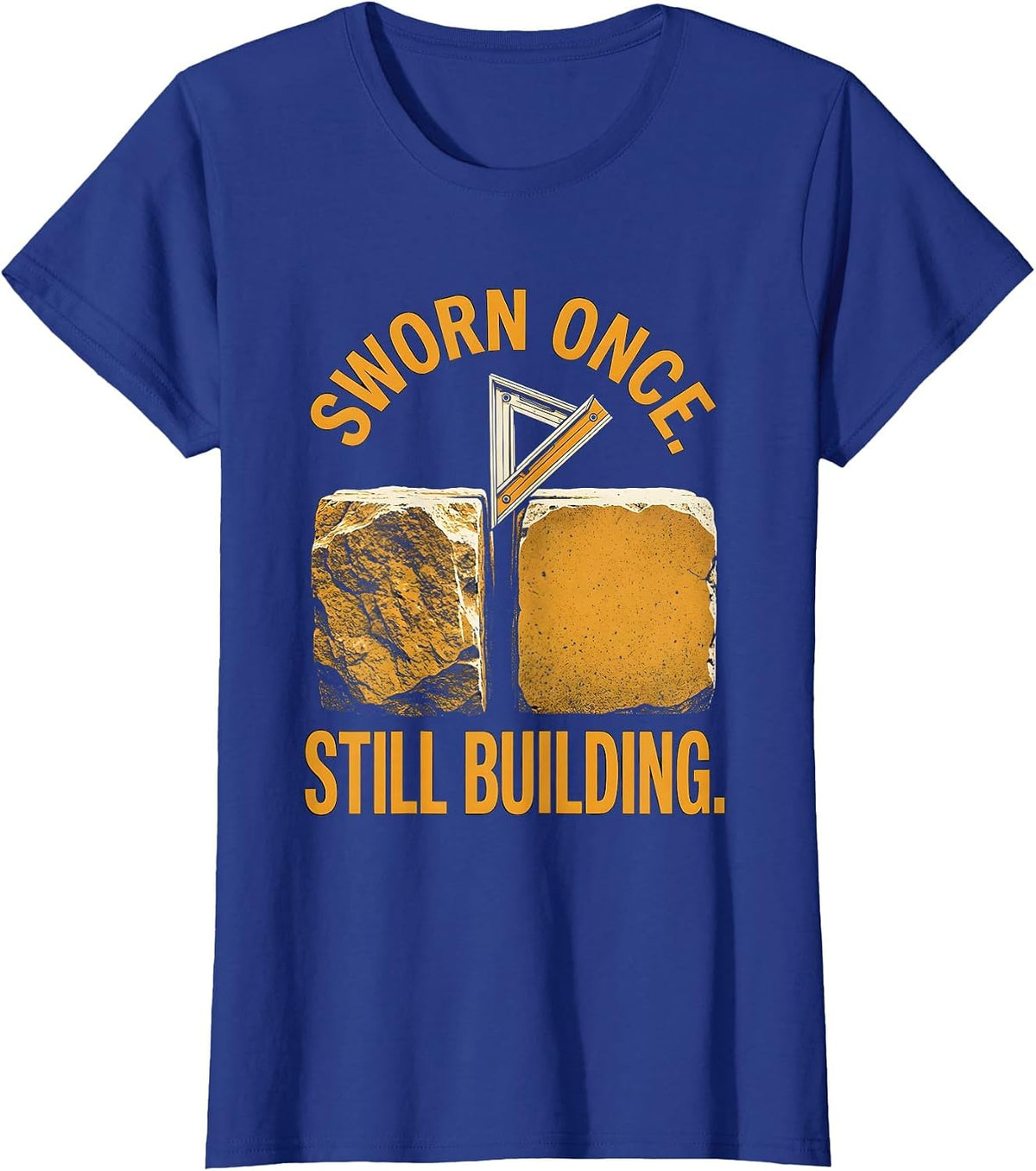 Women's Sworn Once Still Building Freemason Fraternal Pride T-Shirt - Royal Blue