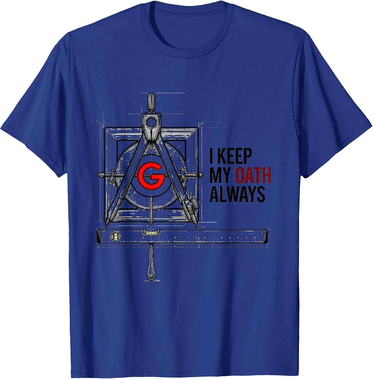 Men's I Keep My Oath Always Masonic Square And Compass Freemason T-Shirt - Royal Blue