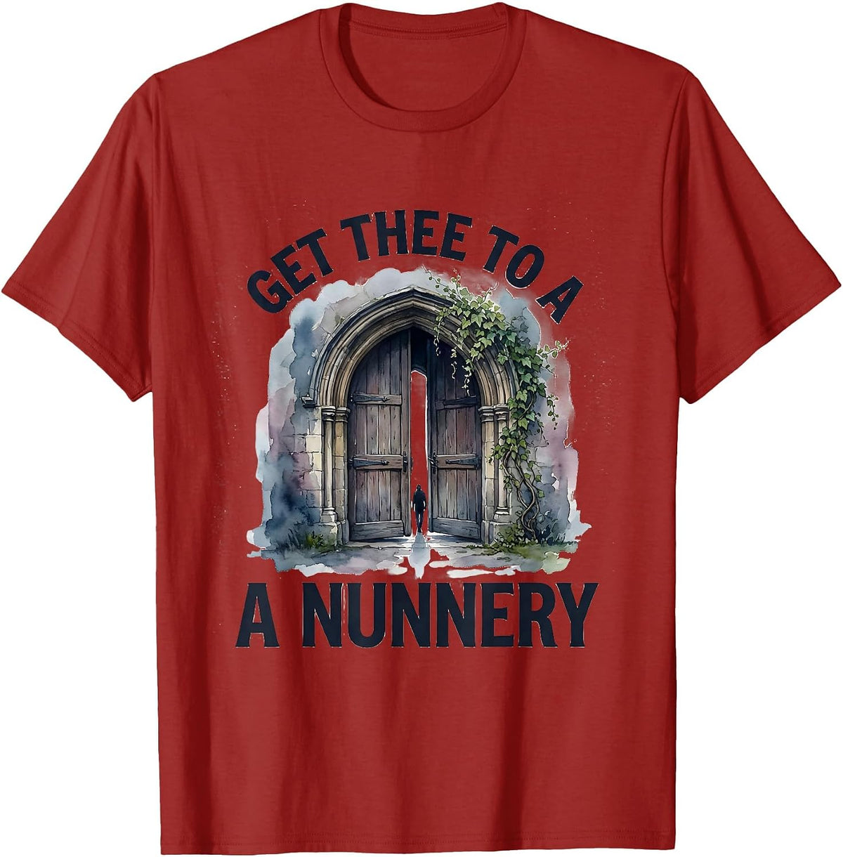 Get Thee To A Nunnery Funny Shakespeare Literary Drama Humor T-Shirt - Cranberry Red