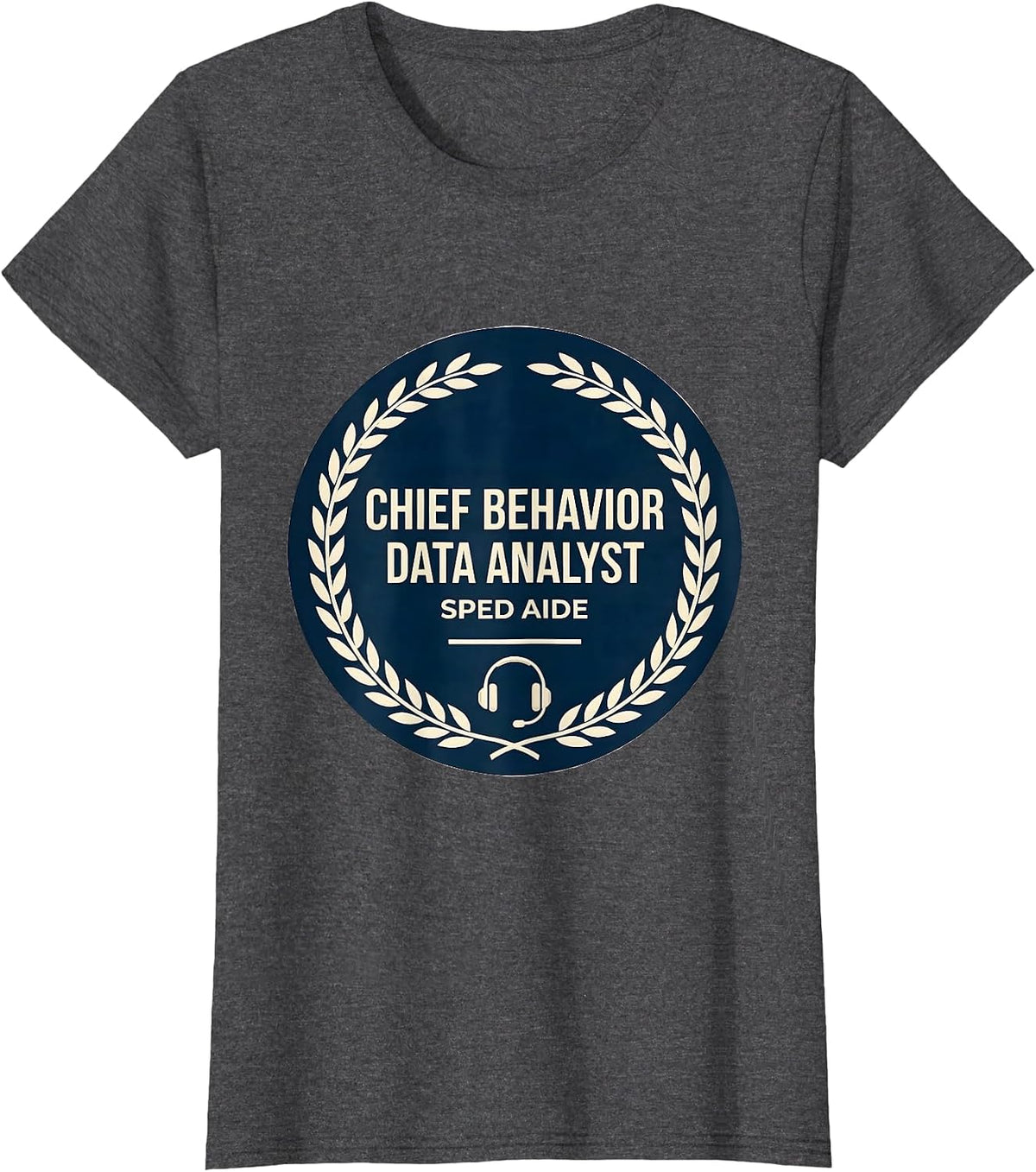 Women's Chief Behavior Data Analyst, SPED Aide Funny T-Shirt - Dark Heather Grey