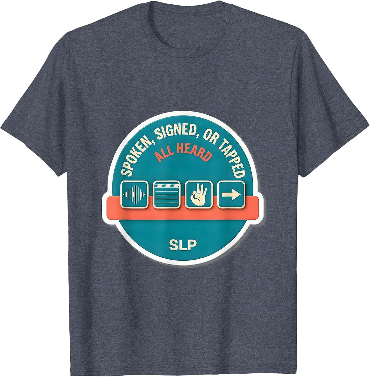 Spoken, Signed, or Tapped — All Heard — SLP Cheerful T-Shirt - Heather Blue
