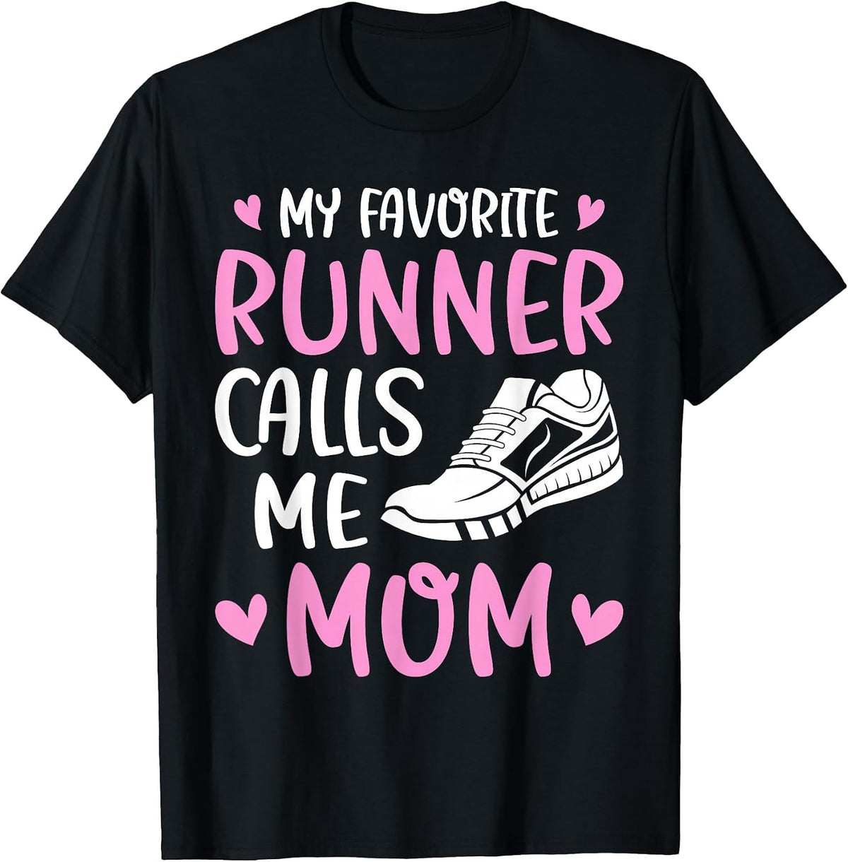 My Favorite Runners Calls Me Mom Marathon Run Mother's Day T-Shirt - Black
