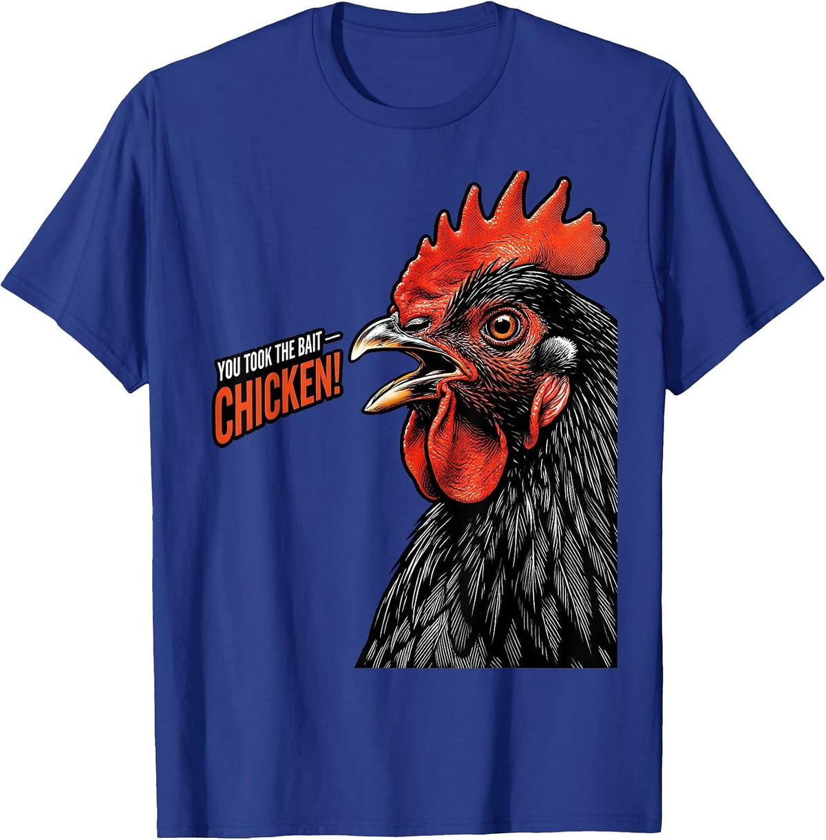 You Took The Bait — Chicken Funny Chicken Lover Novelty T-Shirt - Royal Blue