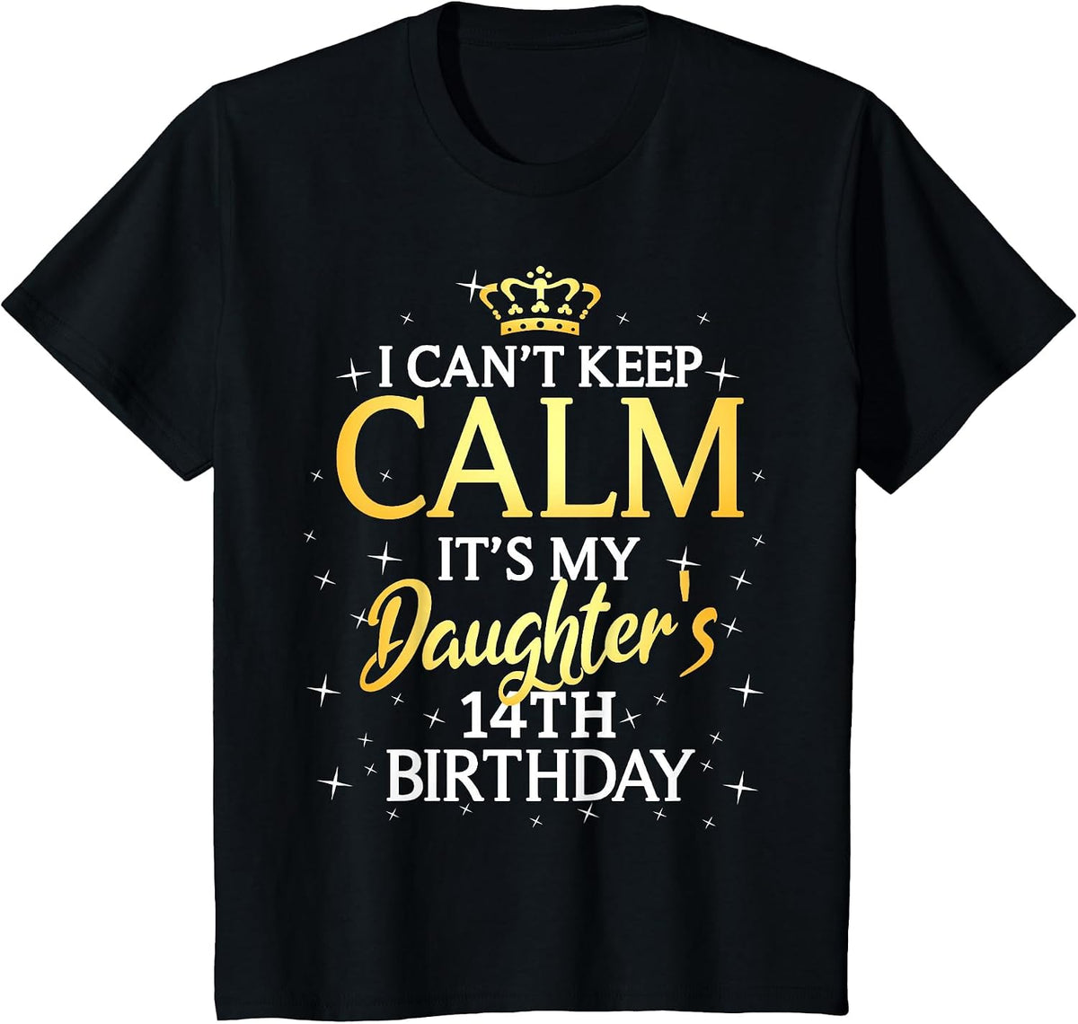 I Cant Keep Calm Its My Daughter 14th Birthday Party T-Shirt - Black