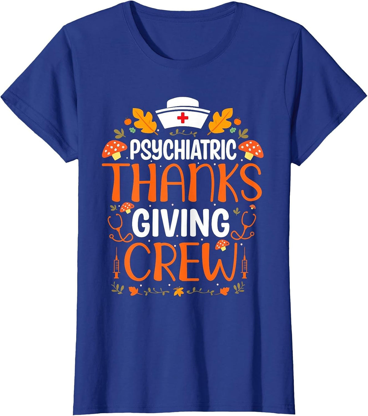 Funny Psychiatric Nurse Crew Thanksgiving Psych Nurse T-Shirt - Royal Blue