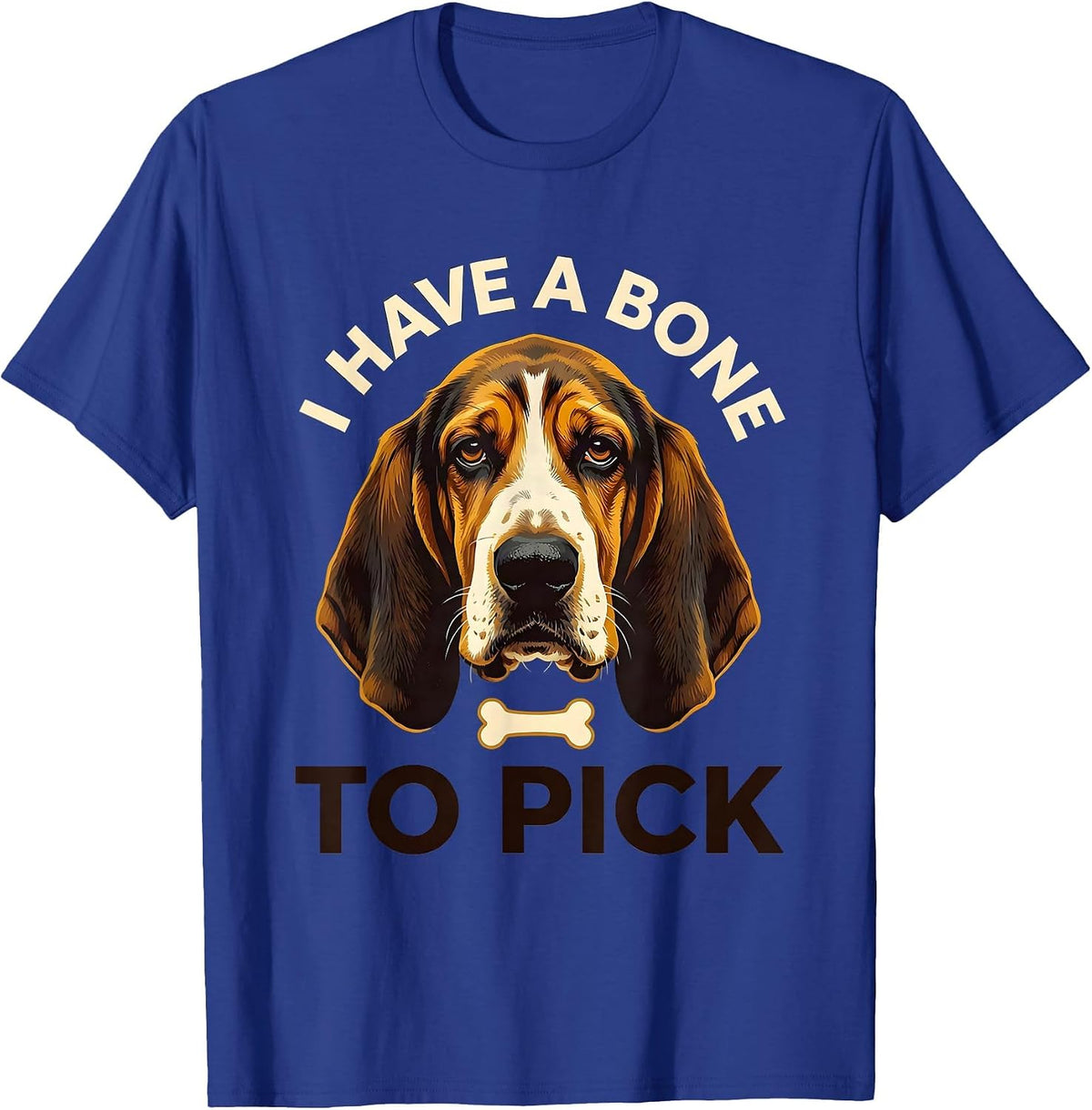 I Have A Bone To Pick Funny Basset Hound Dog Owner Humor T-Shirt - Royal Blue