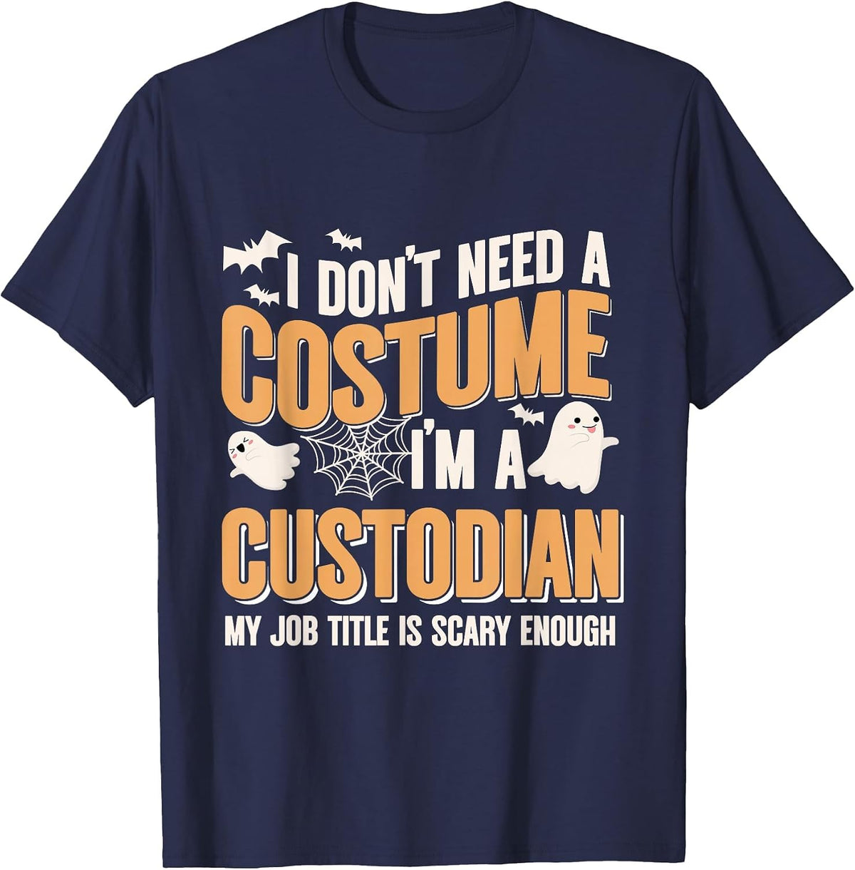 I Don't Need A Costume I'm A Custodian Halloween T-Shirt - Navy Blue