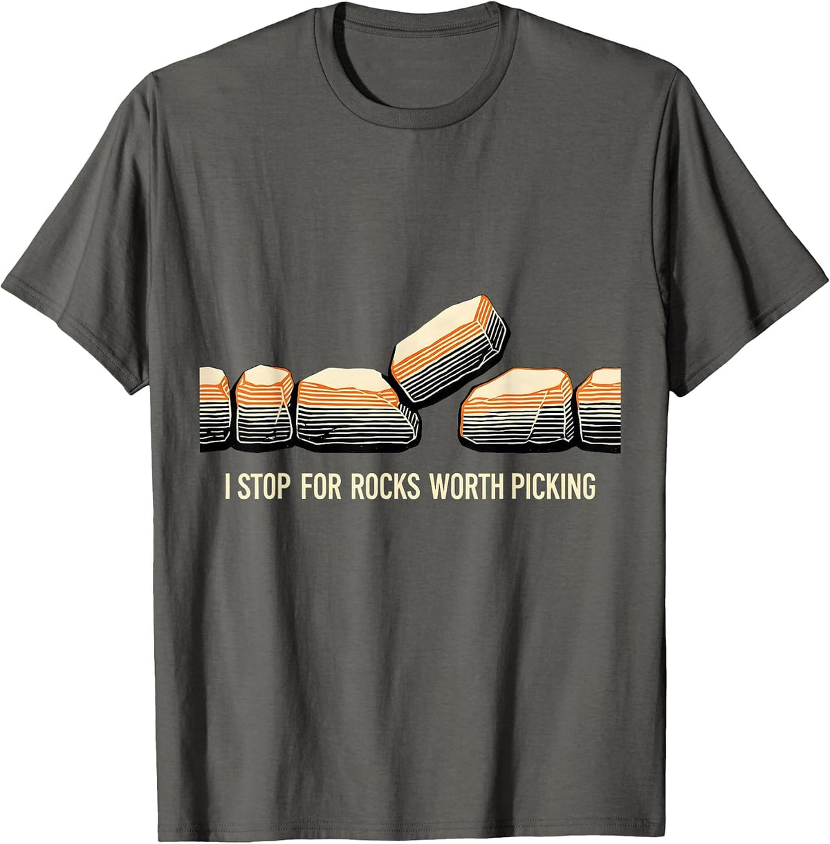 I Stop For Rocks Worth Picking Funny Rock Collector T-Shirt - Asphalt Grey