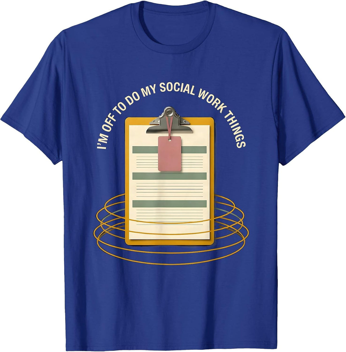 Men's I'm Off To Do My Social Work Things Funny Social Worker T-Shirt - Royal Blue