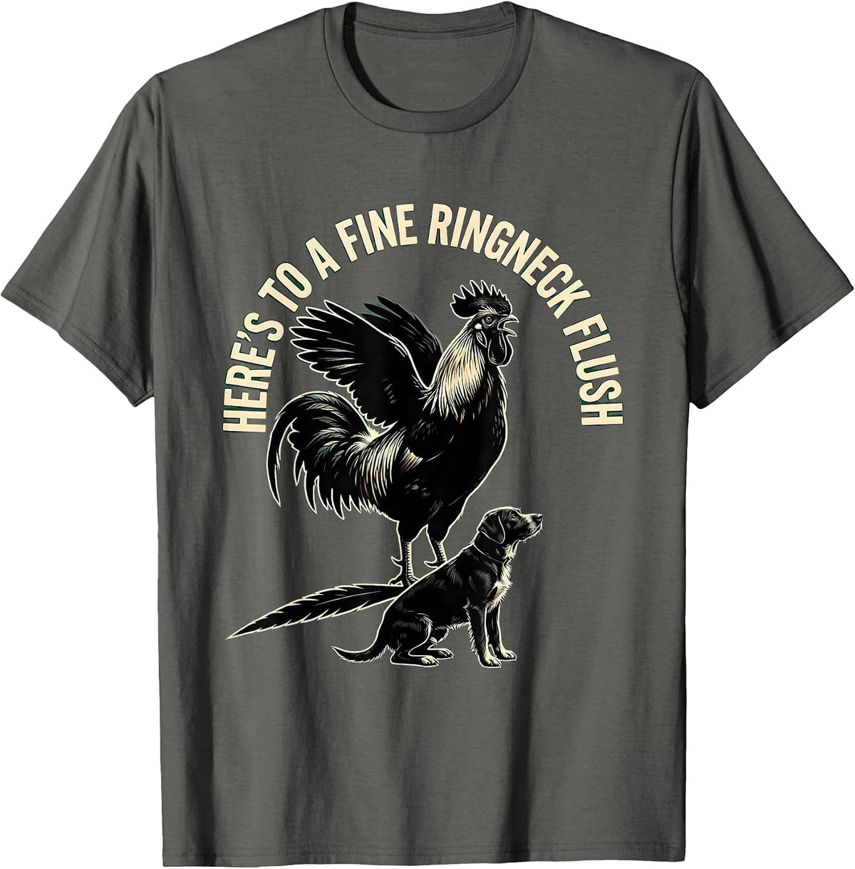 Here's To A Fine Ringneck Flush Pheasant Hunter Upland Bird T-Shirt - Asphalt Grey