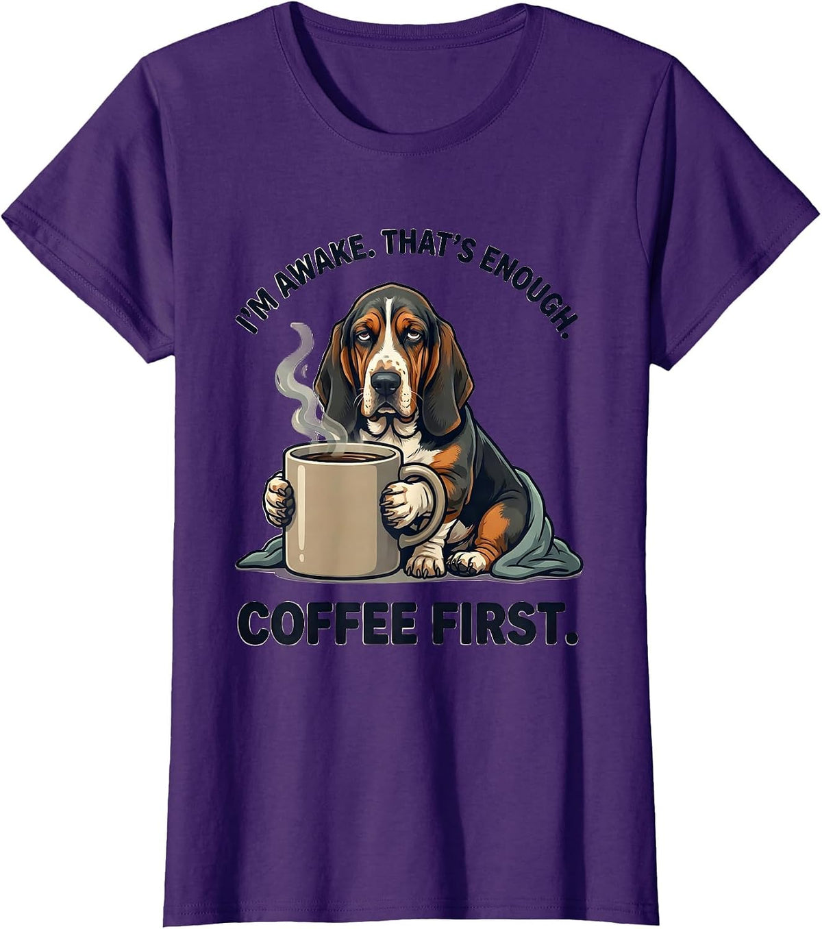 Women's I'm Awake That's Enough Coffee First Funny Basset Hound T-Shirt - Purple