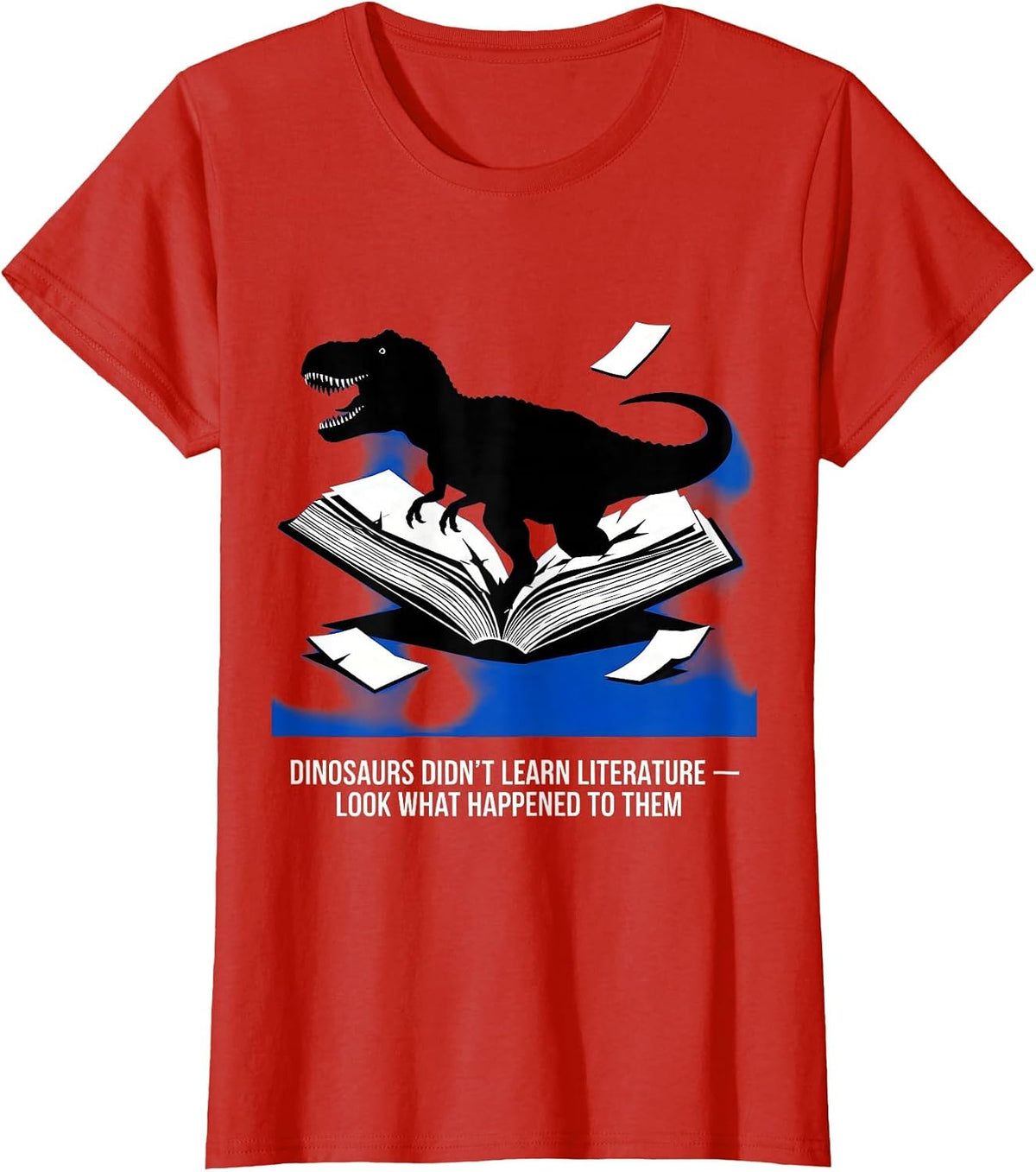 Dinosaurs Didn't Learn Literature Funny Teacher Humor T-Shirt - Red