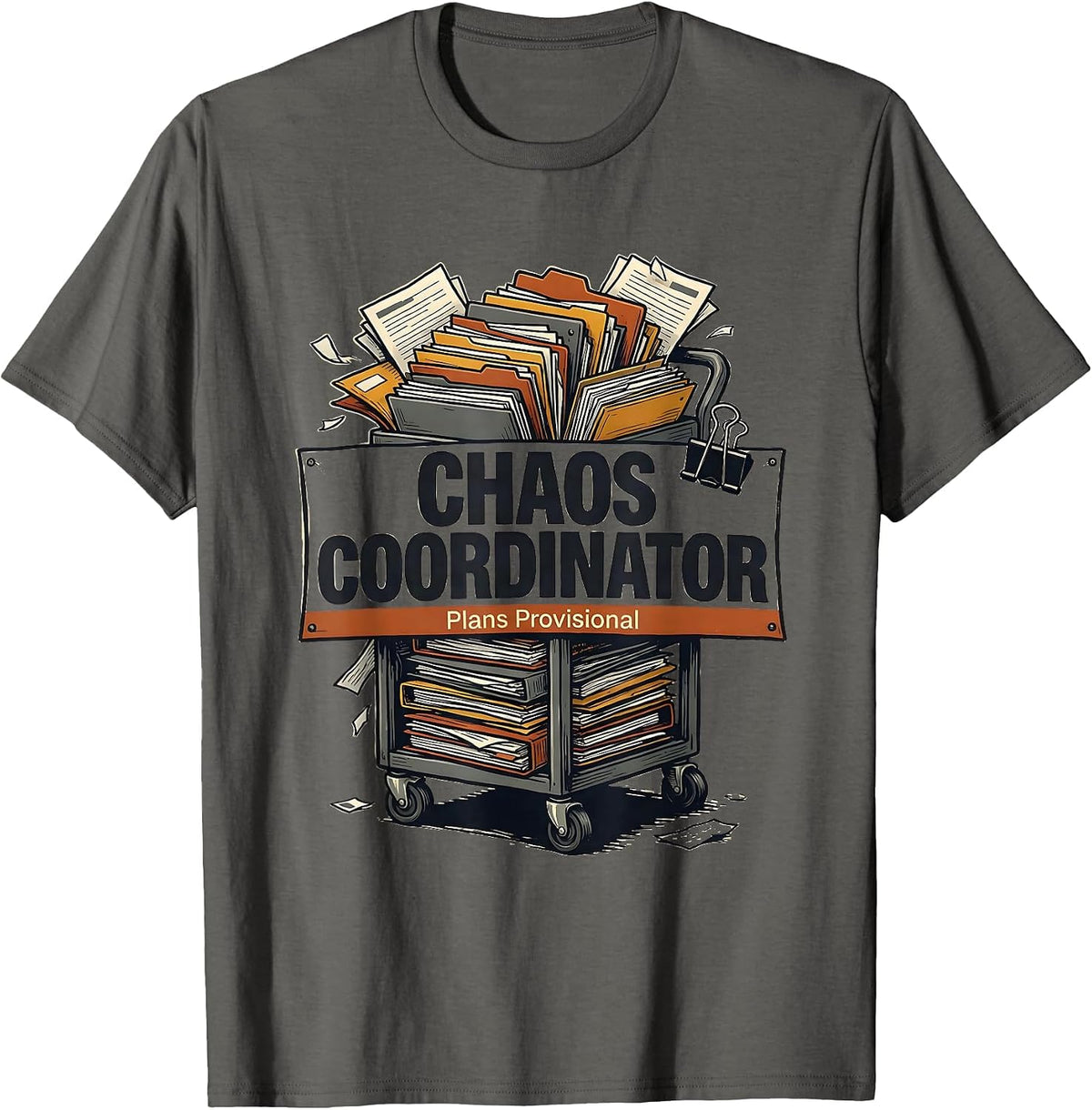 Men's Chaos Coordinator Plans Provisional Funny Sarcastic Humor T-Shirt - Asphalt Grey