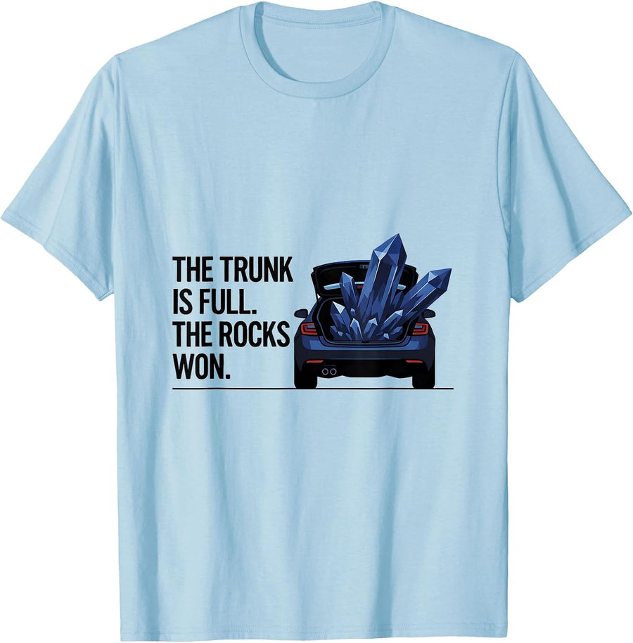 Men's The Trunk Is Full The Rocks Won Funny Rock Collector Geode T-Shirt - Baby Blue