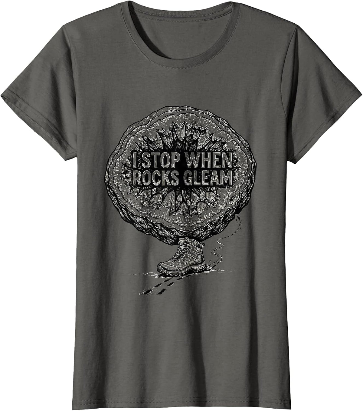 Women's I Stop When Rocks Gleam Funny Geode Hunter Rock Collector T-Shirt - Asphalt Grey