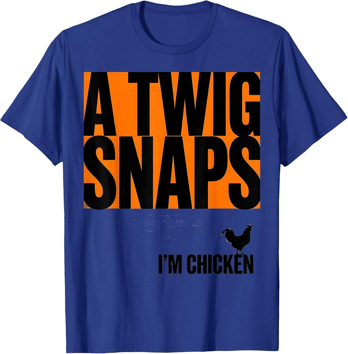 A Twig Snaps, I'm Chicken Funny Halloween Chicken Lover T-Shirt - Royal Blue