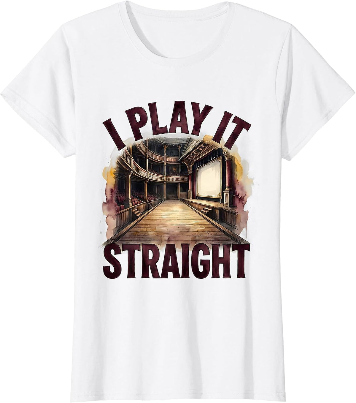 I Play It Straight Funny Shakespeare Literary Drama Humor T-Shirt - White