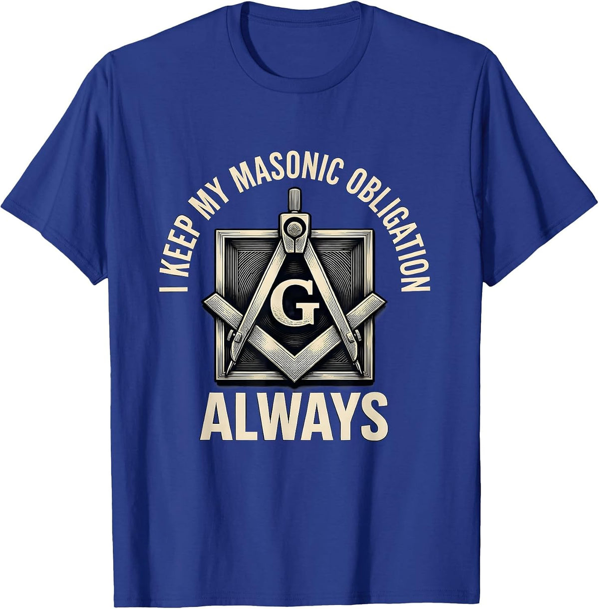 Men's I Keep My Masonic Obligation Always Freemason Square T-Shirt - Royal Blue