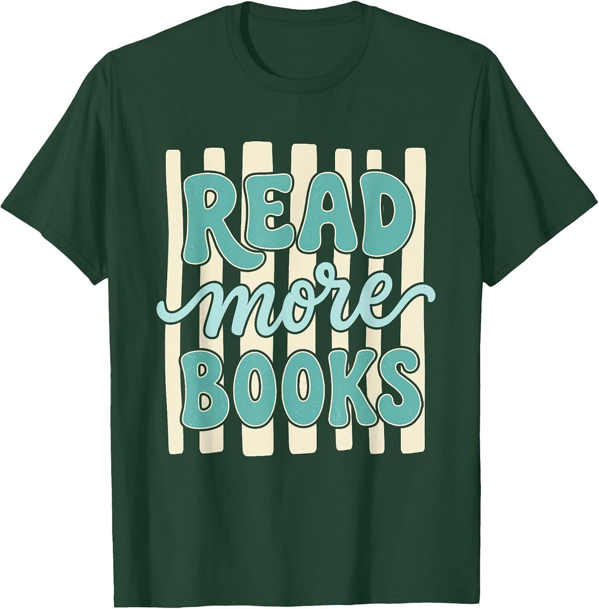 Read More Books Teacher Book Lover Reading Bookish Bookworm T-Shirt - Dark Green