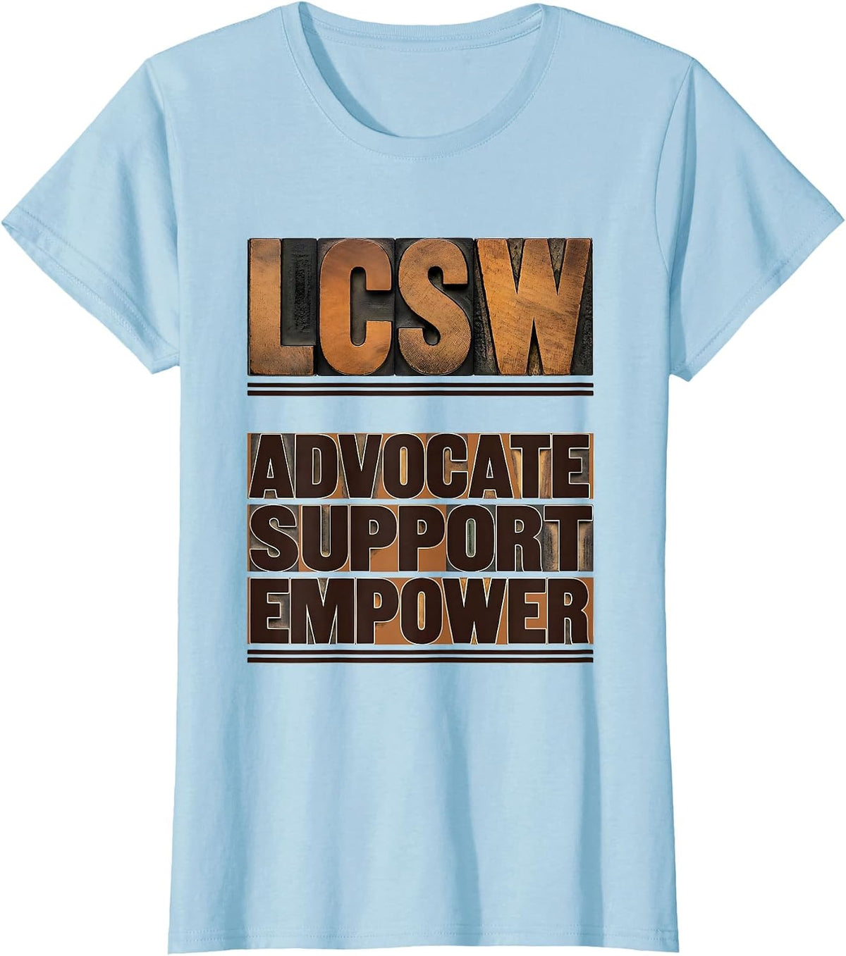 Advocate Support Empower LCSW Funny Social Worker Gift T-Shirt - Baby Blue