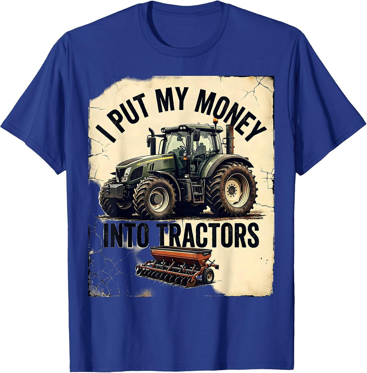 Men's I Put My Money Into Tractors Funny Farmer Tractor Dad Gift T-Shirt - Royal Blue