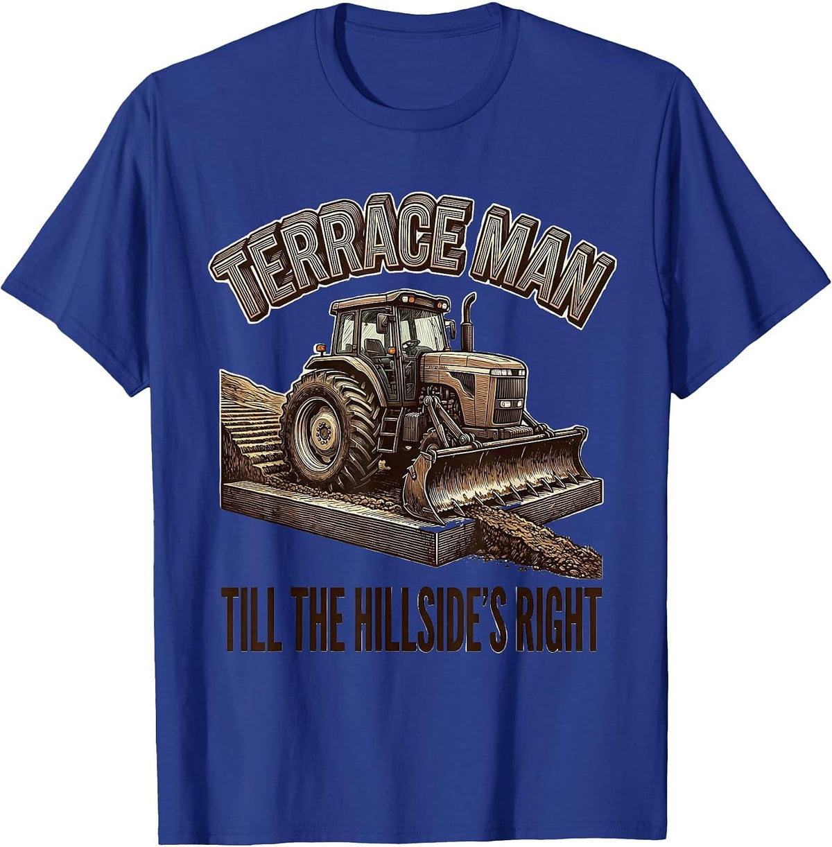 Terrace Man Till The Hillside's Right Funny Farmer Tractor T-Shirt - Royal Blue