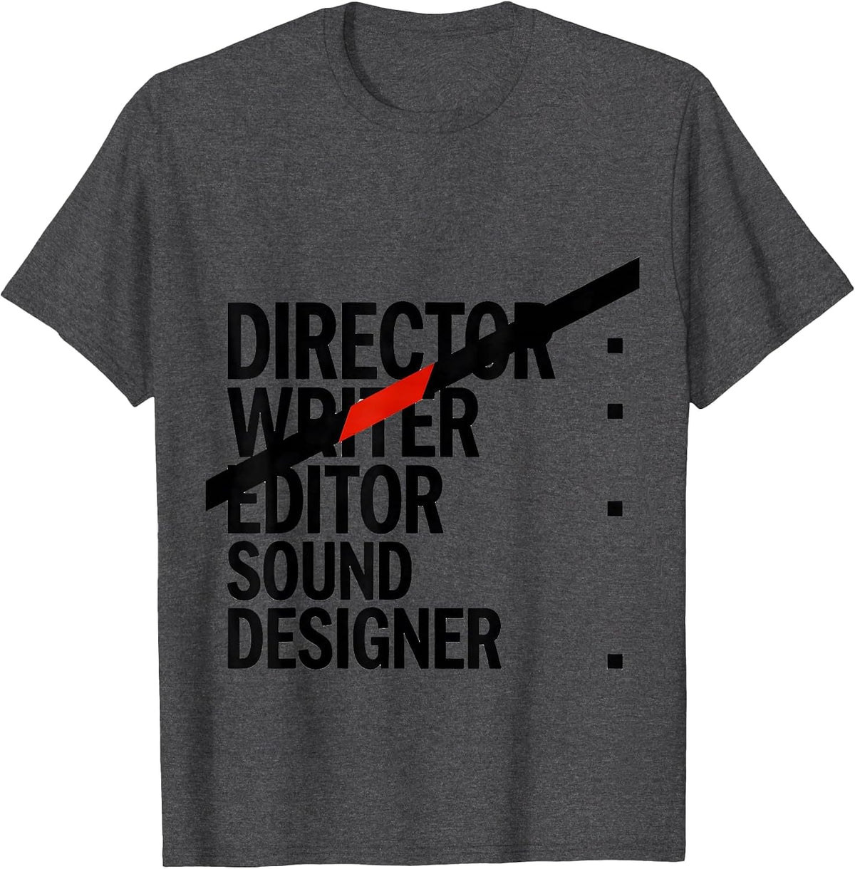 Men's Director Writer Editor Sound Designer Funny Filmmaker Crew T-Shirt - Dark Heather Grey
