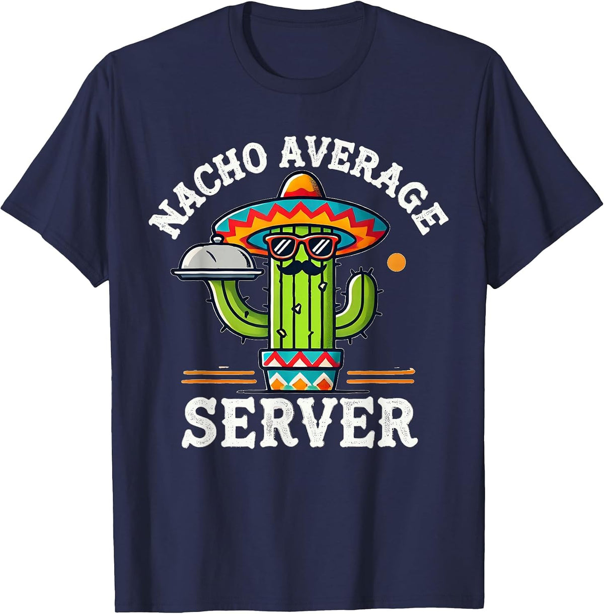 Nacho Average Server Cinco De Mayo Mexican Sombrero Mayo T-Shirt - Navy Blue