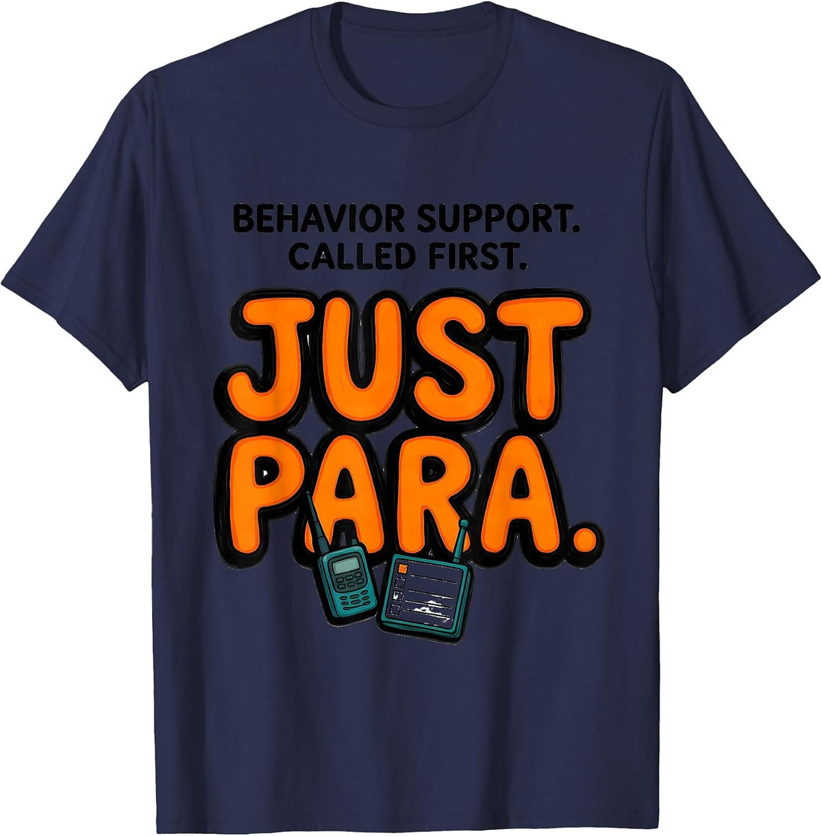 Behavior Support Called First Just Para Paraprofessional T-Shirt - Navy Blue