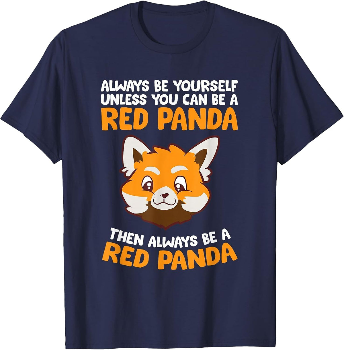 Always Be Yourself Unless You Can Be A Red Panda T-Shirt - Navy Blue