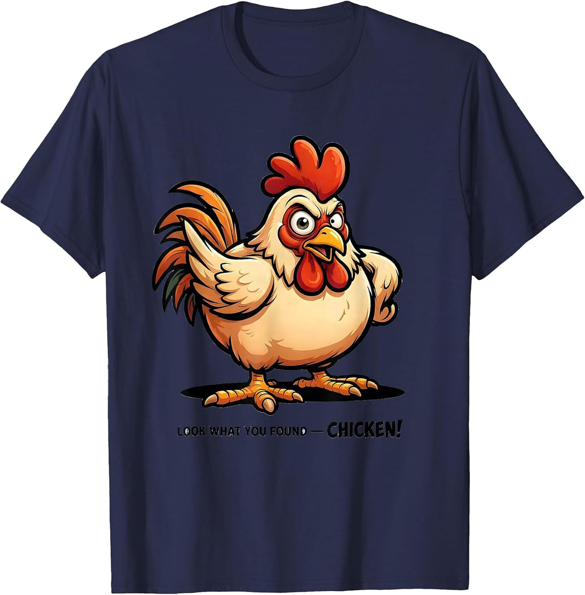 Look What You Found — Chicken! Funny Chicken Lover Cartoon T-Shirt - Navy Blue