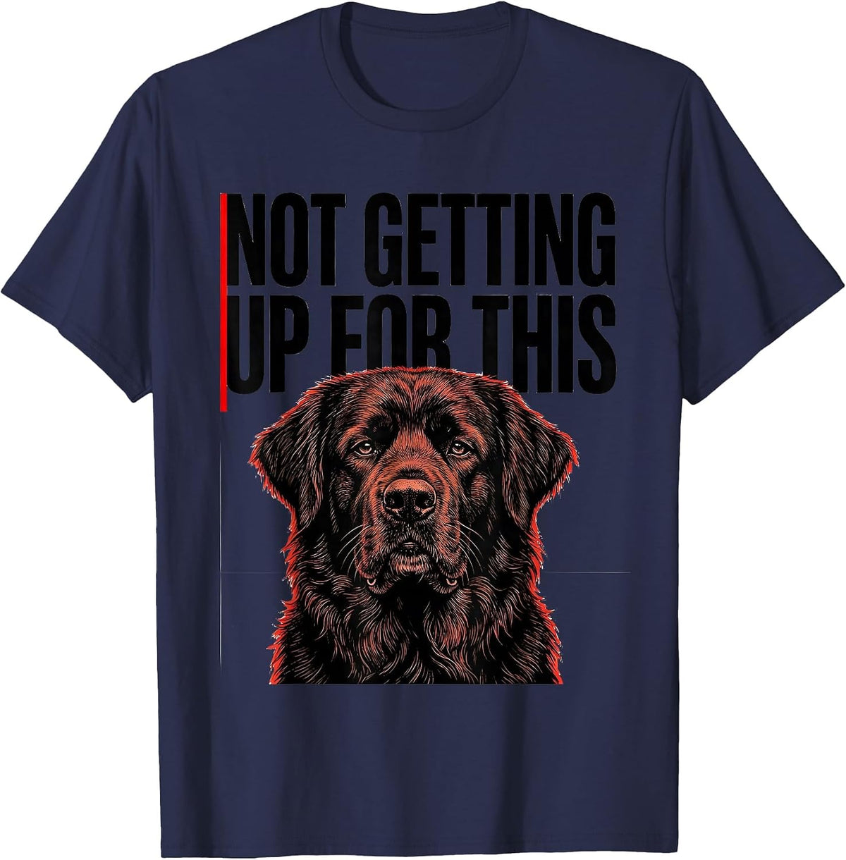Men's Not Getting Up For This Funny Dog Owner Pet Lover Gift T-Shirt - Navy Blue