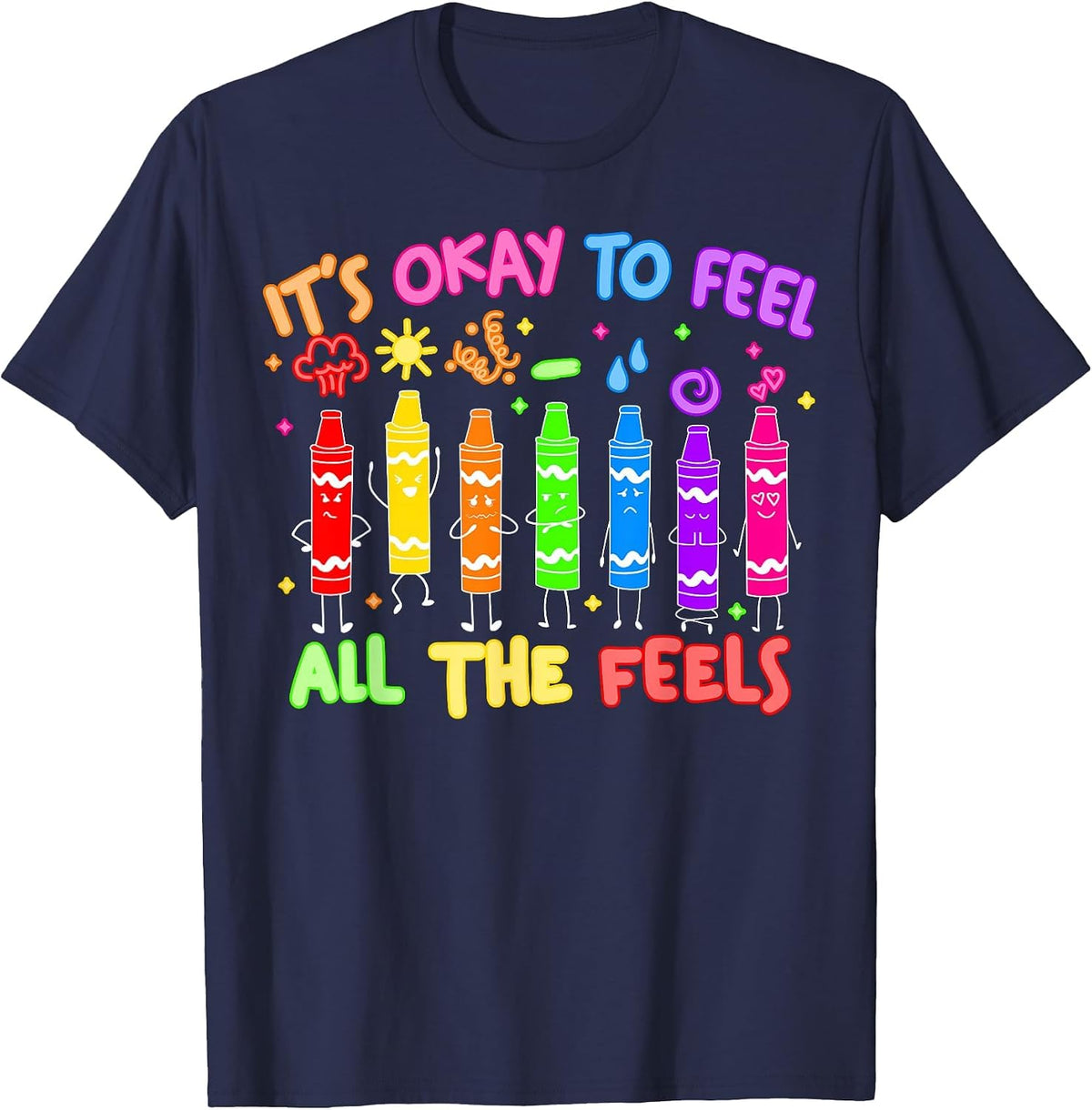 Its Okay to Feel All the Feels Mood Color Crayons Teacher T-Shirt - Navy Blue
