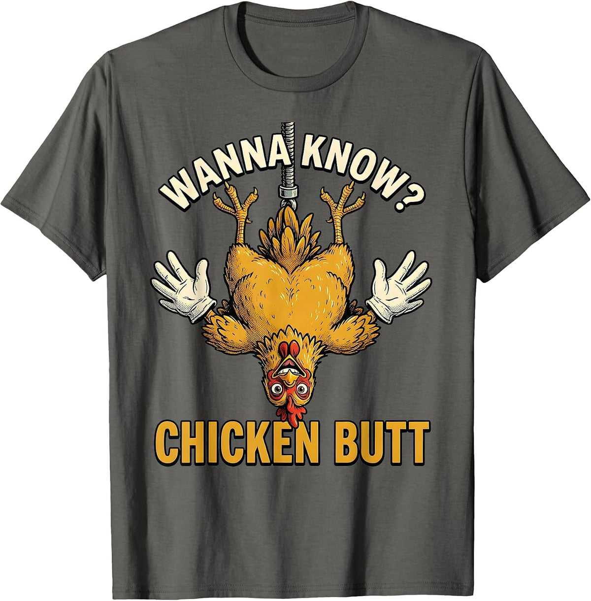 Men's Wanna Know? Chicken Butt Funny Chicken Lover Farm Humor T-Shirt - Asphalt Grey