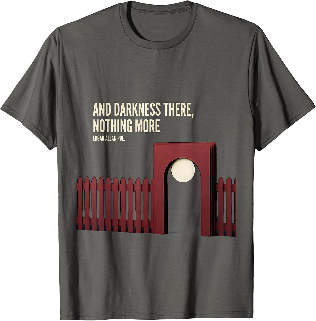 And Darkness There, Nothing More — Edgar Allan Poe Literary T-Shirt - Asphalt Grey