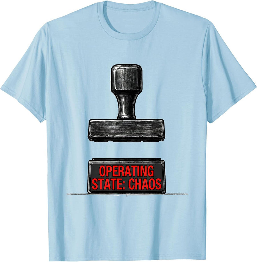 Men's Operating State: Chaos Funny Chaos Coordinator Workplace T-Shirt - Baby Blue