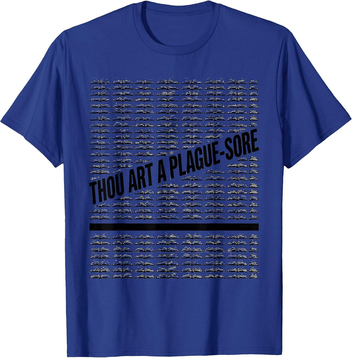 Thou art a plague-sore Literary Quote Wit Humor T-Shirt - Royal Blue