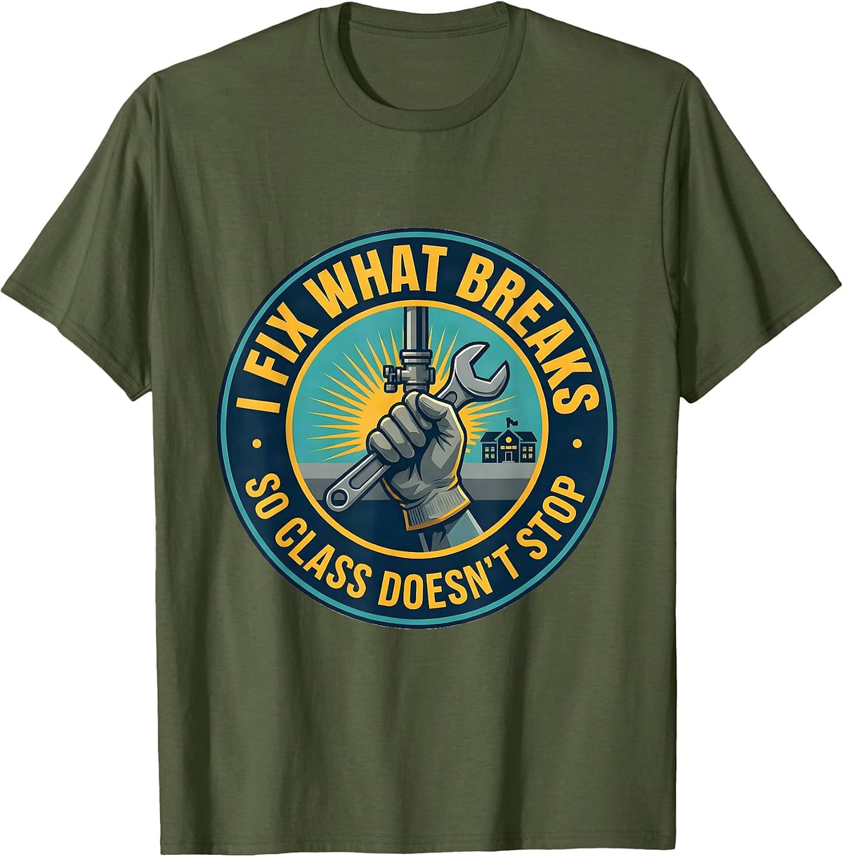 Men's I Fix What Breaks So Class Doesn't Stop Funny Custodian T-Shirt - Olive Green