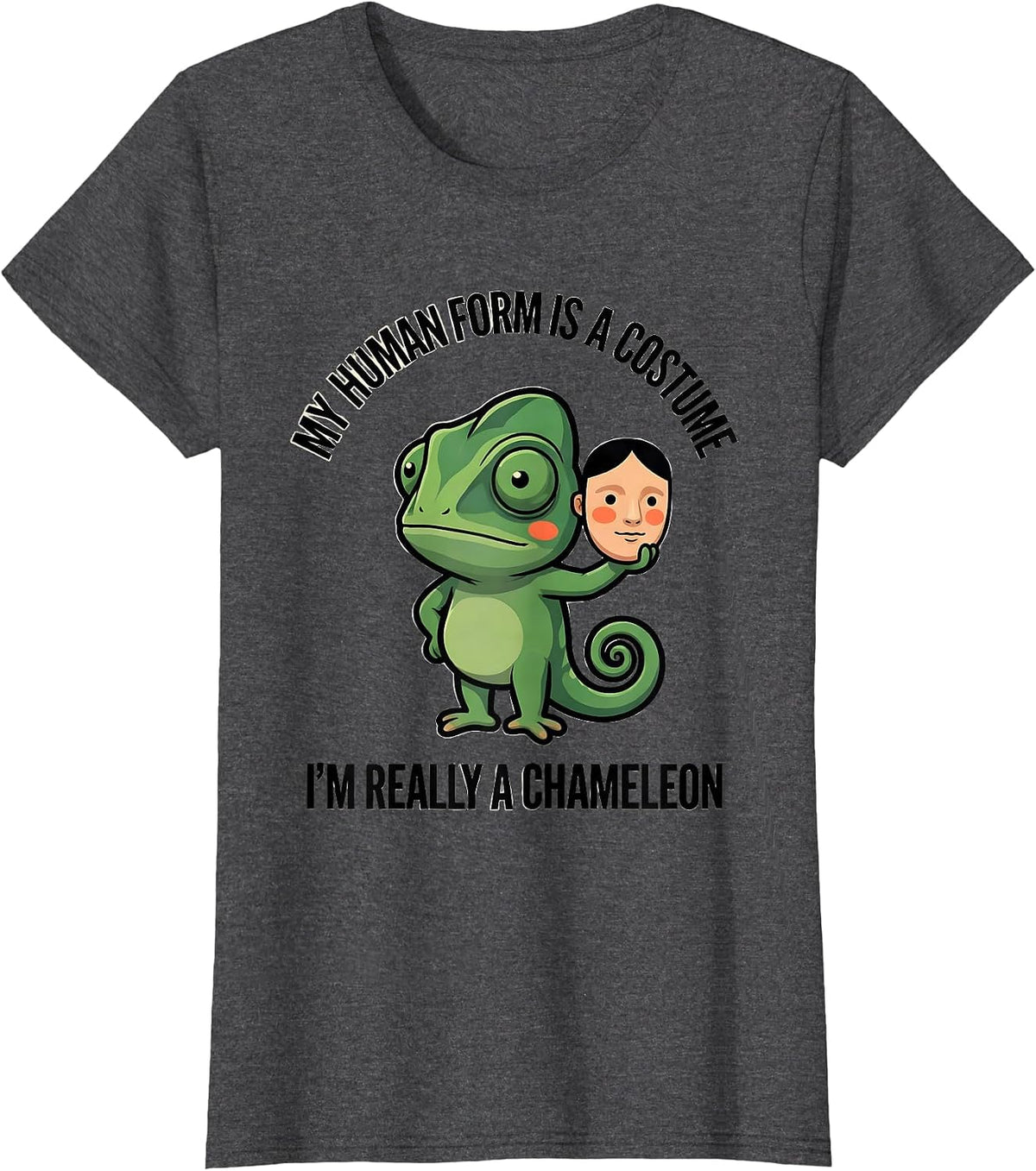 Women's My Human Form Is A Costume I'm Really A Chameleon Funny T-Shirt - Dark Heather Grey