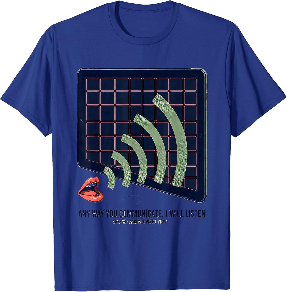 Men's Any Way You Communicate I Will Listen Speech-Language T-Shirt - Royal Blue