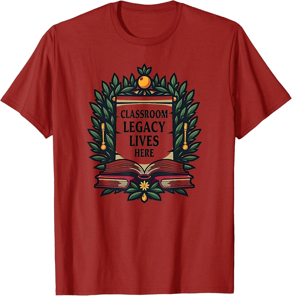 Classroom Legacy Lives Here Teacher Design T-Shirt - Cranberry Red