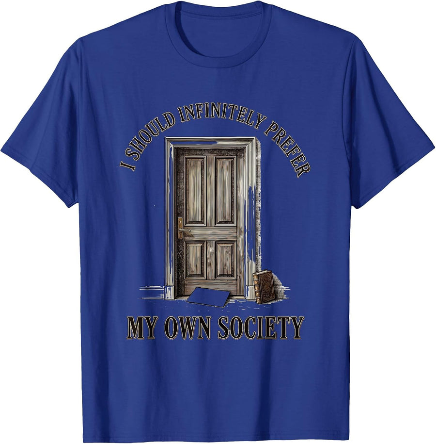I Should Infinitely Prefer My Own Society Literary Humor T-Shirt - Royal Blue