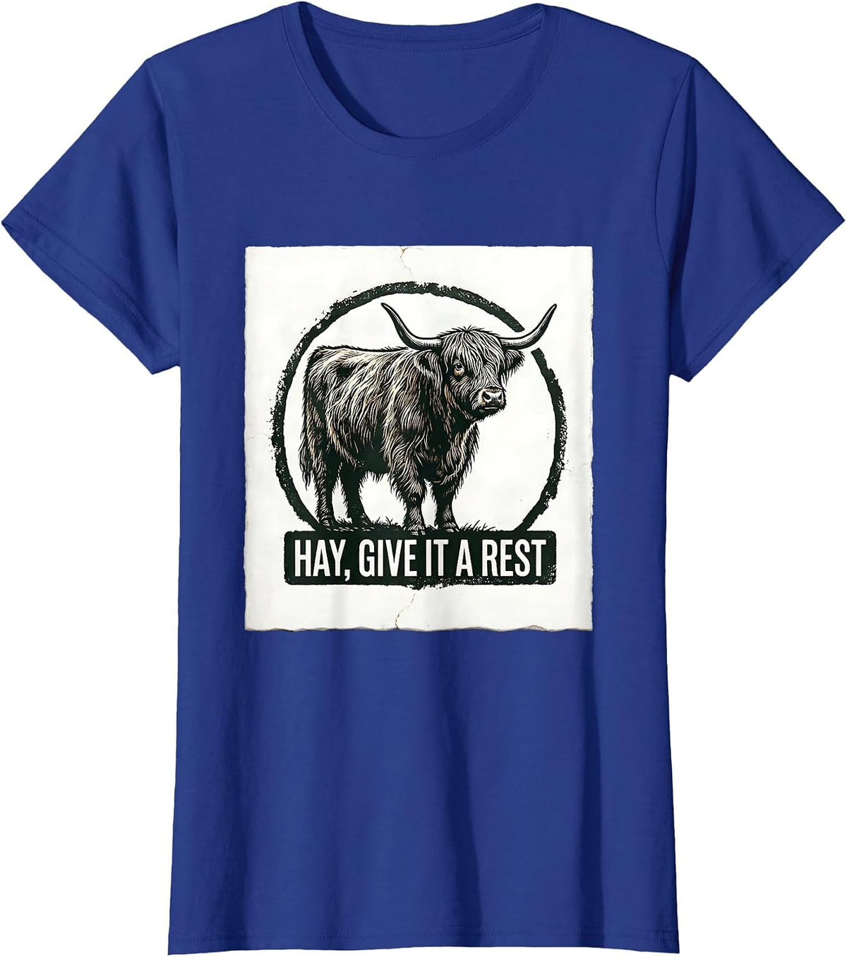 Women's Hay Give It A Rest Funny Highland Cow Farm Humor T-Shirt - Royal Blue