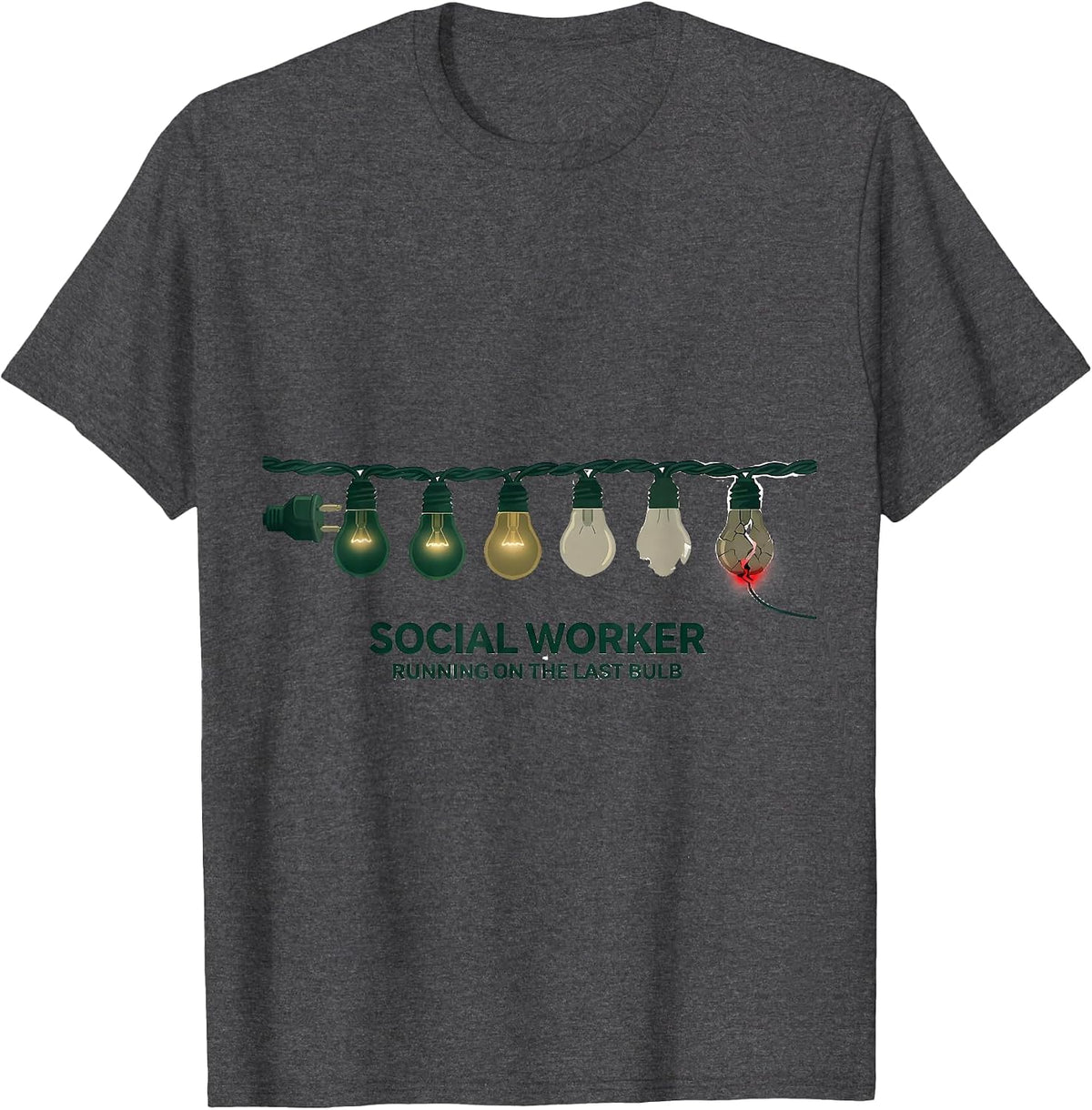 Social Worker, Running On The Last Bulb Funny T-Shirt - Dark Heather Grey
