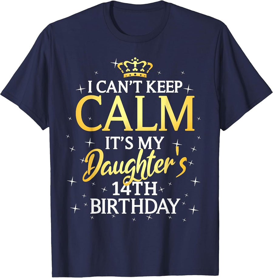 I Cant Keep Calm Its My Daughter 14th Birthday Party T-Shirt - Navy Blue