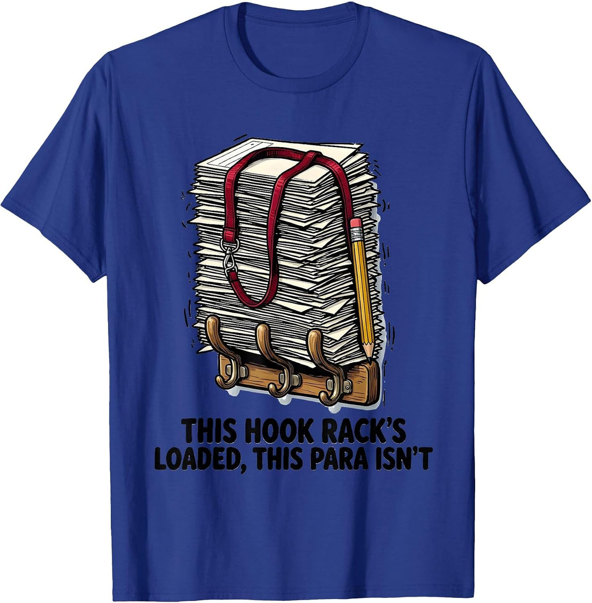 Men's This Hook Rack's Loaded This Para Isn't Paraprofessional T-Shirt - Royal Blue